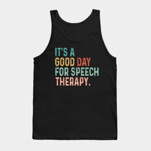 it's a good day for speech therapy Speech Pathologist SLP Tank Top